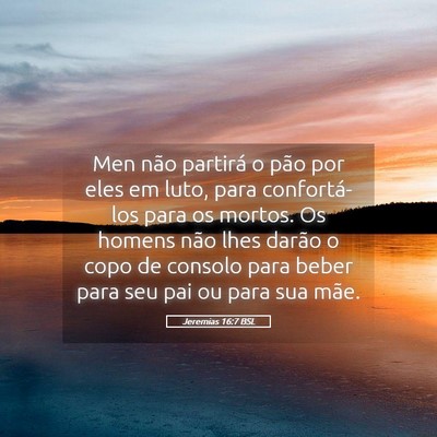 Picture 05 - Jeremias 16:7 BSL - Men não partirá o pão por eles em luto, para - Bible Verse Picture