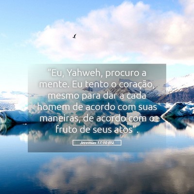 Picture 05 - Jeremias 17:10 BSL - “Eu, Yahweh, procuro a mente. Eu tento o - Bible Verse Picture