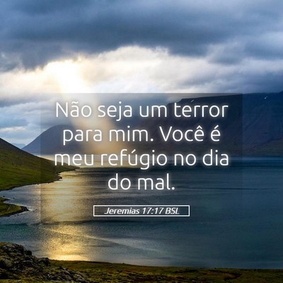 Picture 05 - Jeremias 17:17 BSL - Não seja um terror para mim. Você é meu - Bible Verse Picture
