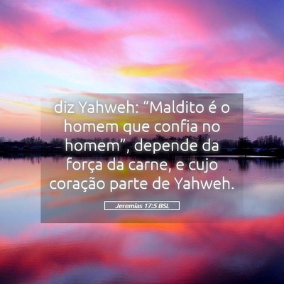 Picture 05 - Jeremias 17:5 BSL - diz Yahweh: “Maldito é o homem que confia no - Bible Verse Picture