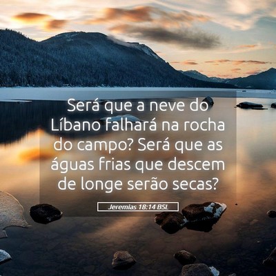Picture 05 - Jeremias 18:14 BSL - Será que a neve do Líbano falhará na rocha do - Bible Verse Picture