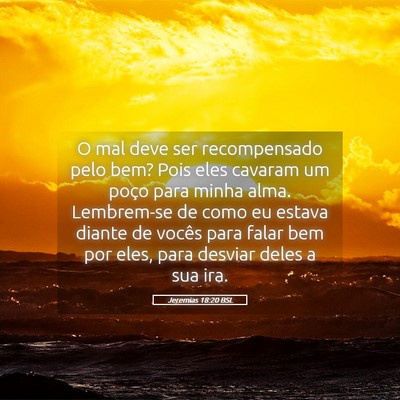 Picture 05 - Jeremias 18:20 BSL - O mal deve ser recompensado pelo bem? Pois eles - Bible Verse Picture