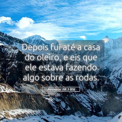 Picture 05 - Jeremias 18:3 BSL - Depois fui até a casa do oleiro, e eis que ele - Bible Verse Picture