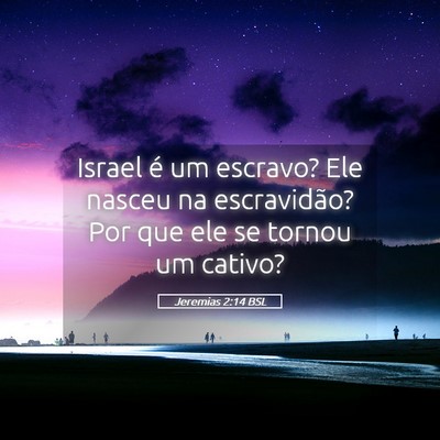 Picture 05 - Jeremias 2:14 BSL - Israel é um escravo? Ele nasceu na escravidão? - Bible Verse Picture