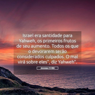 Picture 05 - Jeremias 2:3 BSL - Israel era santidade para Yahweh, os primeiros - Bible Verse Picture
