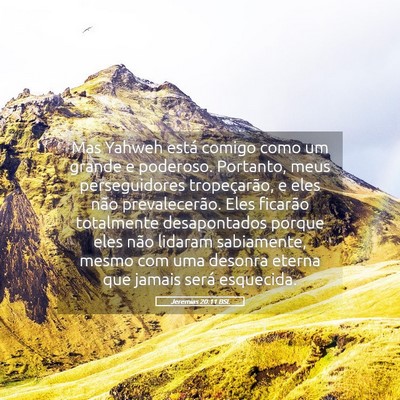 Picture 05 - Jeremias 20:11 BSL - Mas Yahweh está comigo como um grande e - Bible Verse Picture