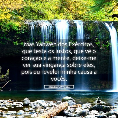 Picture 05 - Jeremias 20:12 BSL - Mas Yahweh dos Exércitos, que testa os justos, - Bible Verse Picture