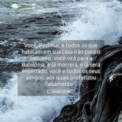 Picture 05 - Jeremias 20:6 BSL - Você, Pashhur, e todos os que habitam em sua - Bible Verse Picture