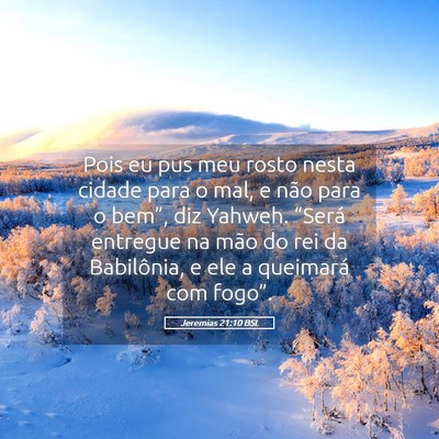 Picture 05 - Jeremias 21:10 BSL - Pois eu pus meu rosto nesta cidade para o mal, e - Bible Verse Picture