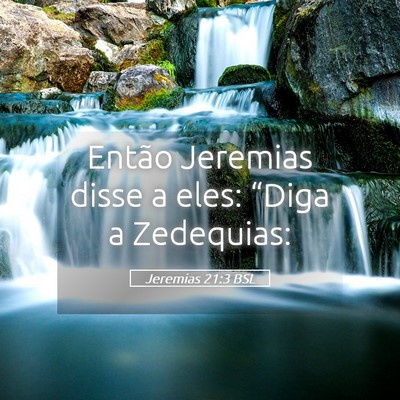 Picture 05 - Jeremias 21:3 BSL - Então Jeremias disse a eles: “Diga a - Bible Verse Picture