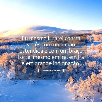 Picture 05 - Jeremias 21:5 BSL - Eu mesmo lutarei contra vocês com uma mão - Bible Verse Picture