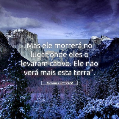 Picture 05 - Jeremias 22:12 BSL - Mas ele morrerá no lugar onde eles o levaram - Bible Verse Picture