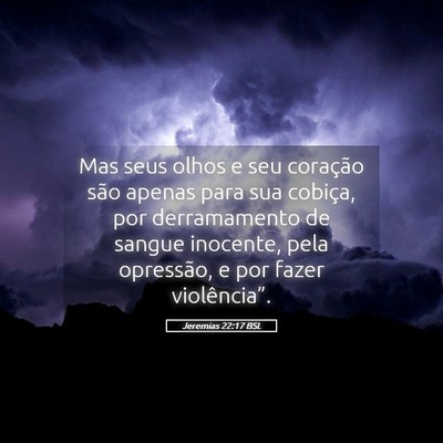Picture 05 - Jeremias 22:17 BSL - Mas seus olhos e seu coração são apenas para - Bible Verse Picture
