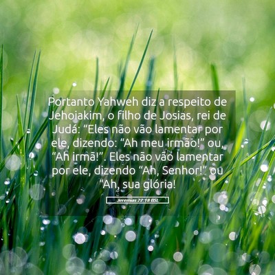 Picture 05 - Jeremias 22:18 BSL - Portanto Yahweh diz a respeito de Jehoiakim, o - Bible Verse Picture