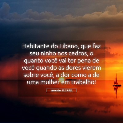 Picture 05 - Jeremias 22:23 BSL - Habitante do Líbano, que faz seu ninho nos - Bible Verse Picture
