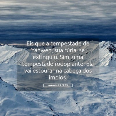 Picture 05 - Jeremias 23:19 BSL - Eis que a tempestade de Yahweh, sua fúria, se - Bible Verse Picture