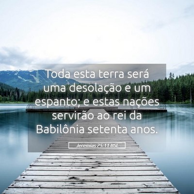 Picture 05 - Jeremias 25:11 BSL - Toda esta terra será uma desolação e um - Bible Verse Picture