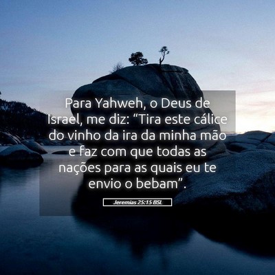 Picture 05 - Jeremias 25:15 BSL - Para Yahweh, o Deus de Israel, me diz: “Tira - Bible Verse Picture