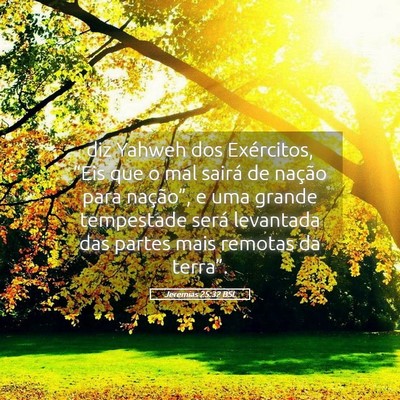 Picture 05 - Jeremias 25:32 BSL - diz Yahweh dos Exércitos, “Eis que o mal - Bible Verse Picture