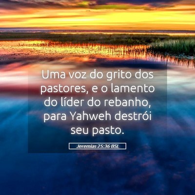 Picture 05 - Jeremias 25:36 BSL - Uma voz do grito dos pastores, e o lamento do - Bible Verse Picture