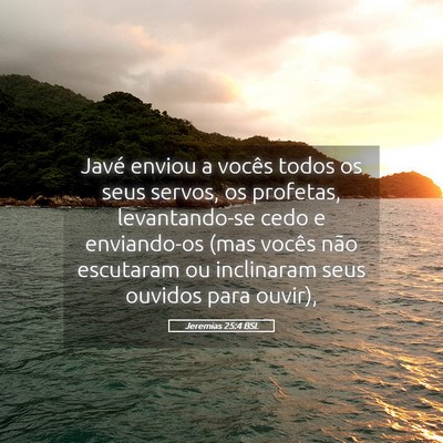 Picture 05 - Jeremias 25:4 BSL - Javé enviou a vocês todos os seus servos, os - Bible Verse Picture
