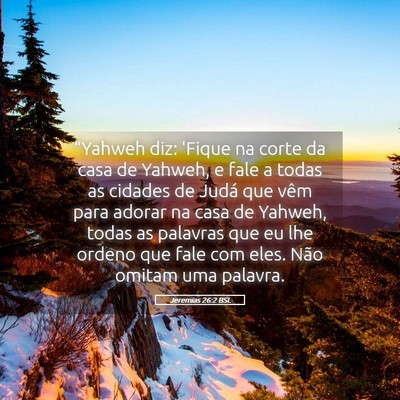 Picture 05 - Jeremias 26:2 BSL - “Yahweh diz: 'Fique na corte da casa de Yahweh, - Bible Verse Picture