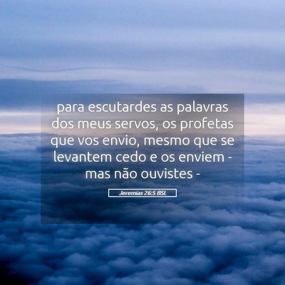 Picture 05 - Jeremias 26:5 BSL - para escutardes as palavras dos meus servos, os - Bible Verse Picture