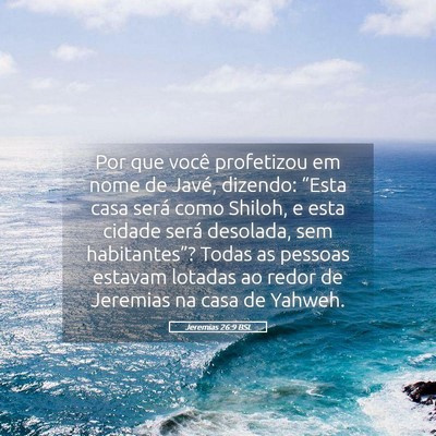 Picture 05 - Jeremias 26:9 BSL - Por que você profetizou em nome de Javé, - Bible Verse Picture