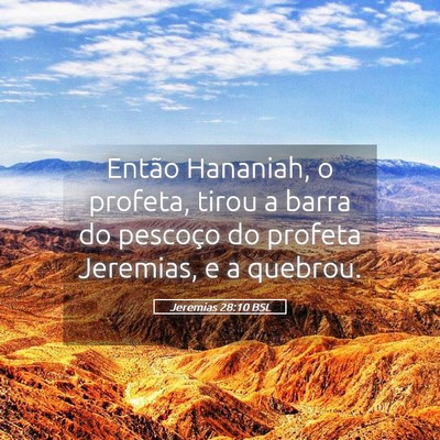 Picture 05 - Jeremias 28:10 BSL - Então Hananiah, o profeta, tirou a barra do - Bible Verse Picture
