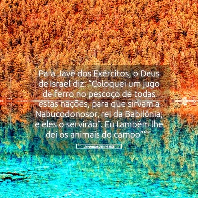 Picture 05 - Jeremias 28:14 BSL - Para Javé dos Exércitos, o Deus de Israel diz: - Bible Verse Picture