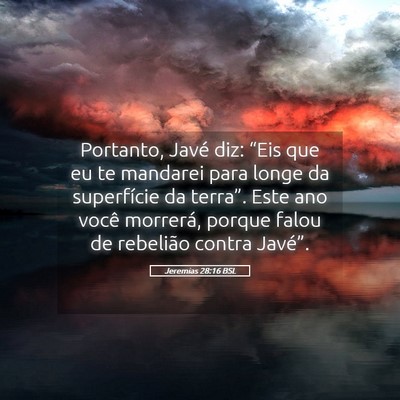 Picture 05 - Jeremias 28:16 BSL - Portanto, Javé diz: “Eis que eu te mandarei - Bible Verse Picture