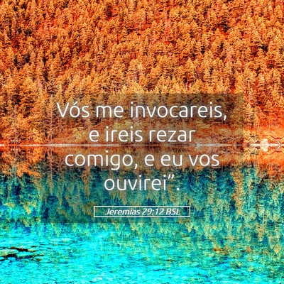 Picture 05 - Jeremias 29:12 BSL - Vós me invocareis, e ireis rezar comigo, e eu - Bible Verse Picture