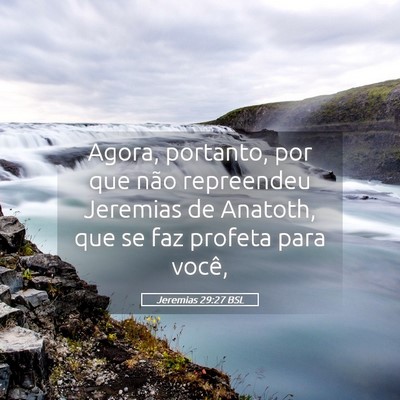 Picture 05 - Jeremias 29:27 BSL - Agora, portanto, por que não repreendeu Jeremias - Bible Verse Picture