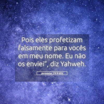 Picture 05 - Jeremias 29:9 BSL - Pois eles profetizam falsamente para vocês em - Bible Verse Picture