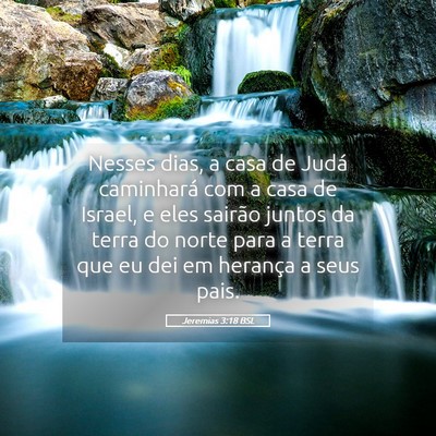 Picture 05 - Jeremias 3:18 BSL - Nesses dias, a casa de Judá caminhará com a - Bible Verse Picture