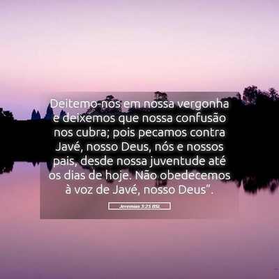 Picture 05 - Jeremias 3:25 BSL - Deitemo-nos em nossa vergonha e deixemos que - Bible Verse Picture