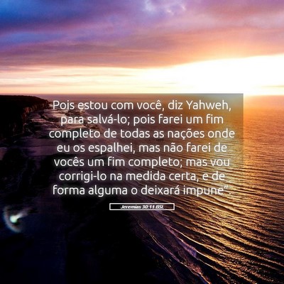 Picture 05 - Jeremias 30:11 BSL - Pois estou com você, diz Yahweh, para salvá-lo; - Bible Verse Picture