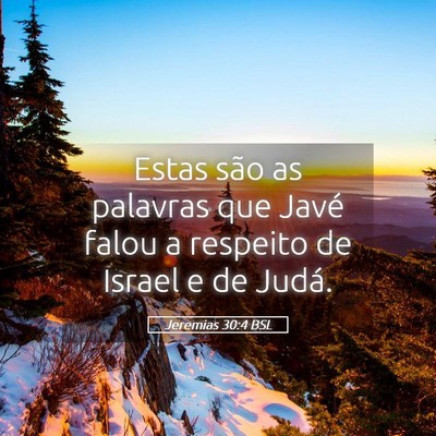 Picture 05 - Jeremias 30:4 BSL - Estas são as palavras que Javé falou a respeito - Bible Verse Picture