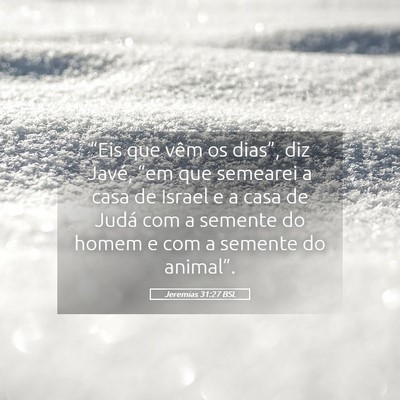 Picture 05 - Jeremias 31:27 BSL - “Eis que vêm os dias”, diz Javé, “em que - Bible Verse Picture