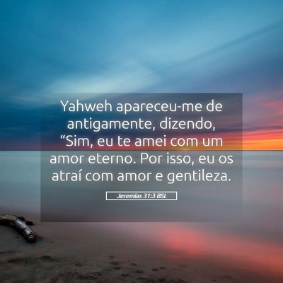 Picture 05 - Jeremias 31:3 BSL - Yahweh apareceu-me de antigamente, dizendo, - Bible Verse Picture