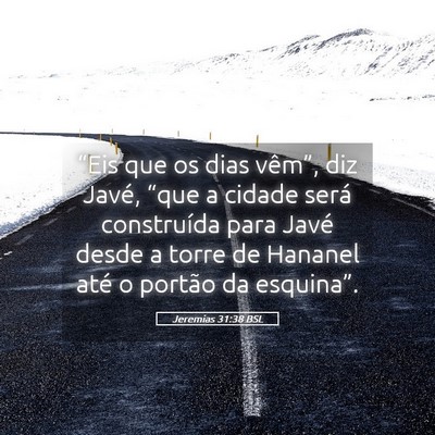 Picture 05 - Jeremias 31:38 BSL - “Eis que os dias vêm”, diz Javé, “que a - Bible Verse Picture