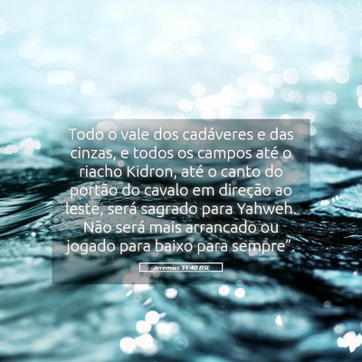 Picture 05 - Jeremias 31:40 BSL - Todo o vale dos cadáveres e das cinzas, e todos - Bible Verse Picture