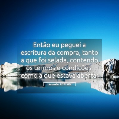 Picture 05 - Jeremias 32:11 BSL - Então eu peguei a escritura da compra, tanto a - Bible Verse Picture