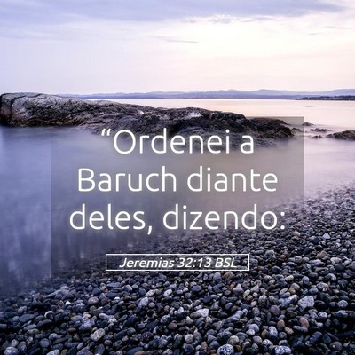 Picture 05 - Jeremias 32:13 BSL - “Ordenei a Baruch diante deles, - Bible Verse Picture