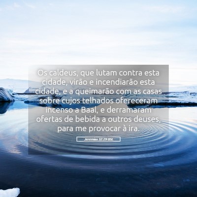 Picture 05 - Jeremias 32:29 BSL - Os caldeus, que lutam contra esta cidade, virão - Bible Verse Picture