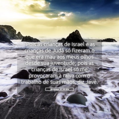 Picture 05 - Jeremias 32:30 BSL - “Pois as crianças de Israel e as crianças de - Bible Verse Picture