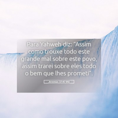 Picture 05 - Jeremias 32:42 BSL - Para Yahweh diz: “Assim como trouxe todo este - Bible Verse Picture