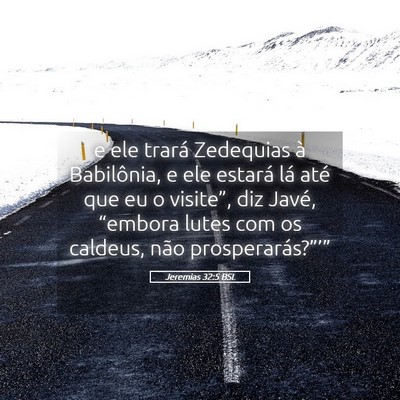 Picture 05 - Jeremias 32:5 BSL - e ele trará Zedequias à Babilônia, e ele - Bible Verse Picture