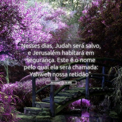 Picture 05 - Jeremias 33:16 BSL - Nesses dias, Judah será salvo, e Jerusalém - Bible Verse Picture
