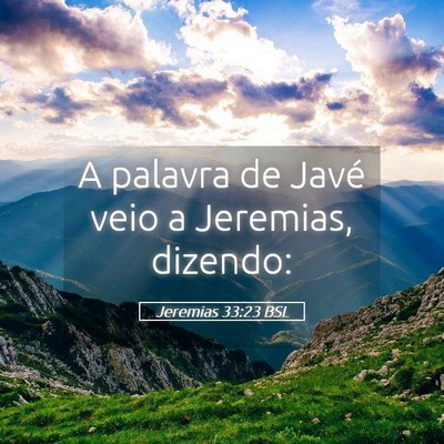 Picture 05 - Jeremias 33:23 BSL - A palavra de Javé veio a Jeremias, - Bible Verse Picture